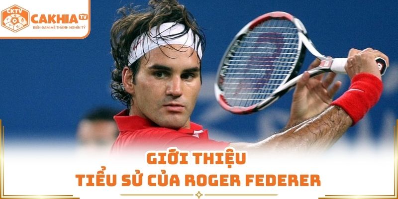 Giới thiệu tiểu sử của Roger Federer 